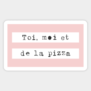 Toi Moi Et De La Pizza Magnet